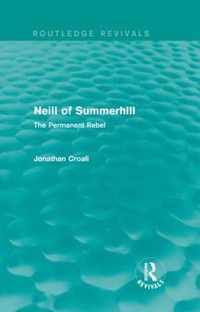 Neill of Summerhill (Routledge Revivals): The Permanent Rebel