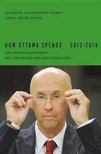 How Ottawa Spends, 2013-2014, 34: The Harper Government: Mid-Term Blues and Long-Term Plans