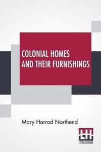 Colonial Homes And Their Furnishings