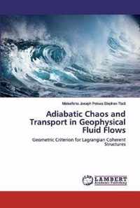 Adiabatic Chaos and Transport in Geophysical Fluid Flows