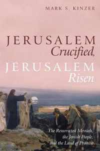Jerusalem Crucified, Jerusalem Risen