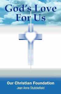 God's Love For Us Our Christian Foundation