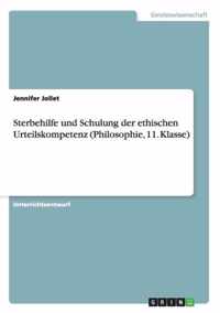 Sterbehilfe und Schulung der ethischen Urteilskompetenz (Philosophie, 11. Klasse)