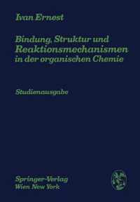 Bindung, Struktur Und Reaktionsmechanismen in Der Organischen Chemie