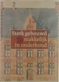 Sterk gebouwd & makkelijk in onderhoud : ambt en bouwpraktijk van de provinciale architecten in de Provincie Antwerpen : 1834-1970