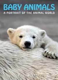 Baby Animals: A Portrait of the Animal World