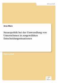 Steuerpolitik bei der Umwandlung von Unternehmen in ausgewahlten Entscheidungssituationen