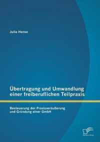 UEbertragung und Umwandlung einer freiberuflichen Teilpraxis