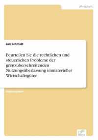 Beurteilen Sie die rechtlichen und steuerlichen Probleme der grenzuberschreitenden Nutzungsuberlassung immaterieller Wirtschaftsguter