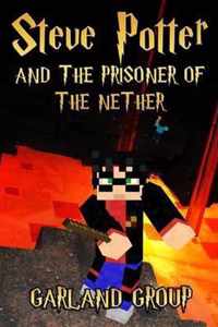 Steve Potter and the Prisoner of the Nether