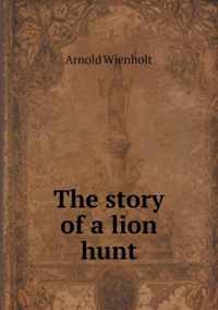 The story of a lion hunt