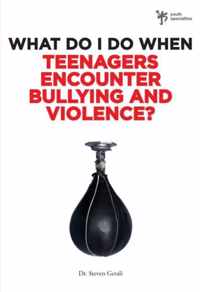 What Do I Do When Teenagers Encounter Bullying and Violence?