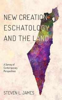 New Creation Eschatology and the Land