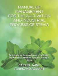 Manual of Management for the Cultivation and Industrial Process of Stevia