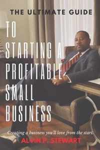 The Ultimate Guide to Starting a Profitable Small Business
