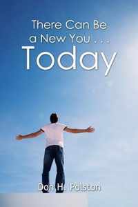 There Can Be a New You ... Today