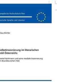 Selbstinszenierung Im Literarischen Feld Oesterreichs