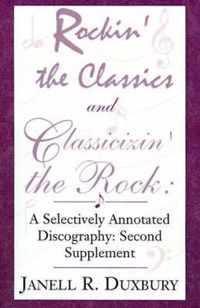 Rockin' the Classics and Classicizin' the Rock: A Selectively Annotated Discography