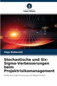 Stochastische und Six-Sigma-Verbesserungen beim Projektrisikomanagement