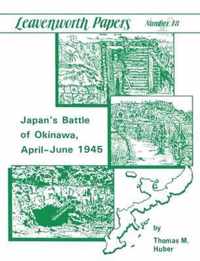 Japan's Battle of Okinawa (Leavenworth Papers Series No.18)