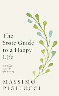 The Stoic Guide to a Happy Life