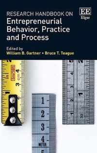 Research Handbook on Entrepreneurial Behavior, Practice and Process