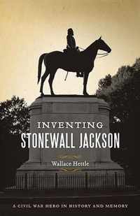 Inventing Stonewall Jackson