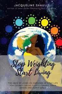 Stop Weighting, Start Living