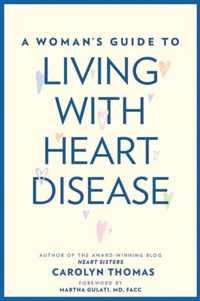 A Woman`s Guide to Living with Heart Disease