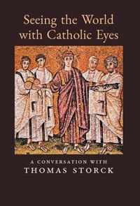 Seeing the World with Catholic Eyes
