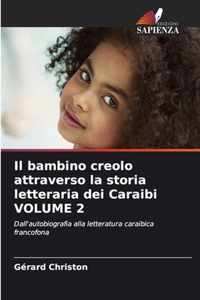 Il bambino creolo attraverso la storia letteraria dei Caraibi VOLUME 2