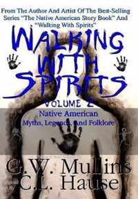 Walking With Spirits Volume 2 Native American Myths, Legends, And Folklore