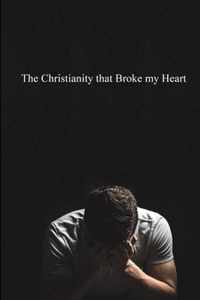 The Christianity that Broke My Heart