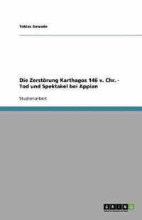 Die Zerstoerung Karthagos 146 v. Chr. - Tod und Spektakel bei Appian