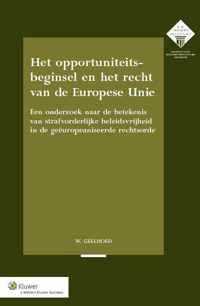 Meijers-reeks - Het opportuniteitsbeginsel en het recht van de Europese Unie