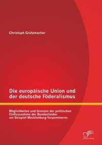 Die europaische Union und der deutsche Foederalismus