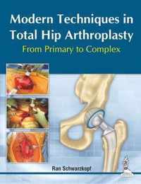 Modern Techniques in Total Hip Arthroplasty