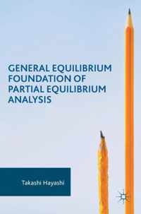 General Equilibrium Foundation of Partial Equilibrium Analysis
