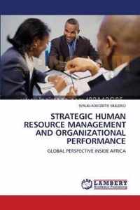 Strategic Human Resource Management and Organizational Performance