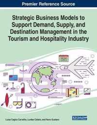 Strategic Business Models to Support Demand, Supply, and Destination Management in the Tourism and Hospitality Industry