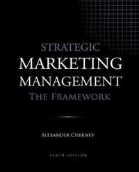 Strategic Marketing Management - The Framework, 10th Edition