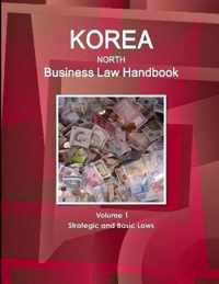 Korea North Business Law Handbook Volume 1 Strategic and Basic Laws