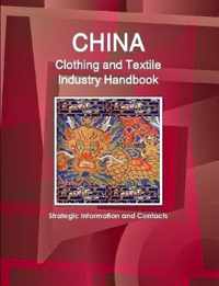 China Clothing and Textile  Industry Handbook - Strategic Information and Contacts