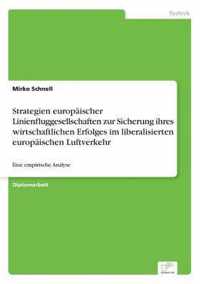 Strategien europaischer Linienfluggesellschaften zur Sicherung ihres wirtschaftlichen Erfolges im liberalisierten europaischen Luftverkehr