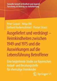 Ausgeliefert und verdraengt Heimkindheiten zwischen 1949 und 1975 und die Ausw