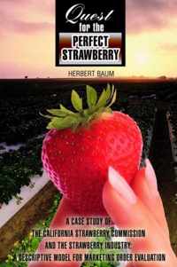 Quest for the Perfect Strawberry: A Case Study of the California Strawberry Commission and the Strawberry Industry