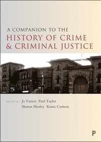 A Companion to the History of Crime and Criminal Justice Companions in Criminology and Criminal Justice