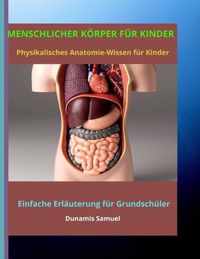 MENSCHLICHER KOERPER FUER KINDER - Physikalisches Anatomie-Wissen fur Kinder