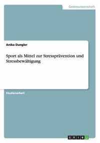 Sport als Mittel zur Stresspravention und Stressbewaltigung