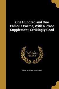One Hundred and One Famous Poems, With a Prose Supplement, Strikingly Good